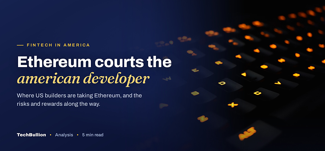 TechBullion featured card: Ethereum courts the american developer