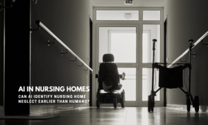 AI Identify Nursing Home Neglect Earlier