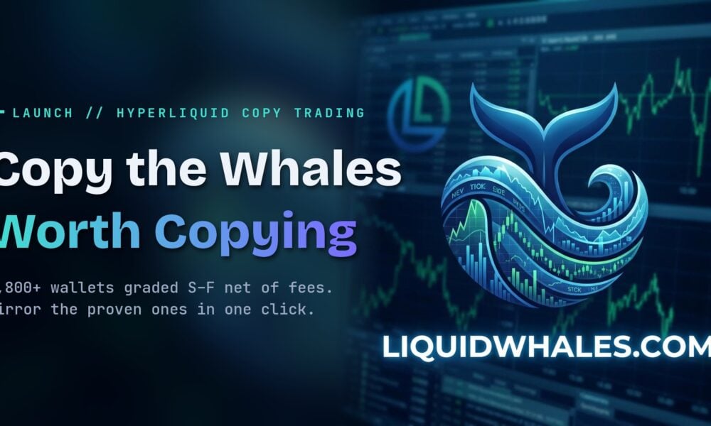 LiquidWhales Goes Live: The First Hyperliquid Whale Tracker That Grades Every Wallet Net of Fees — and Lets You Copy the Winners in One Click