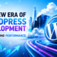 WordPress Development Is Built Around Performance