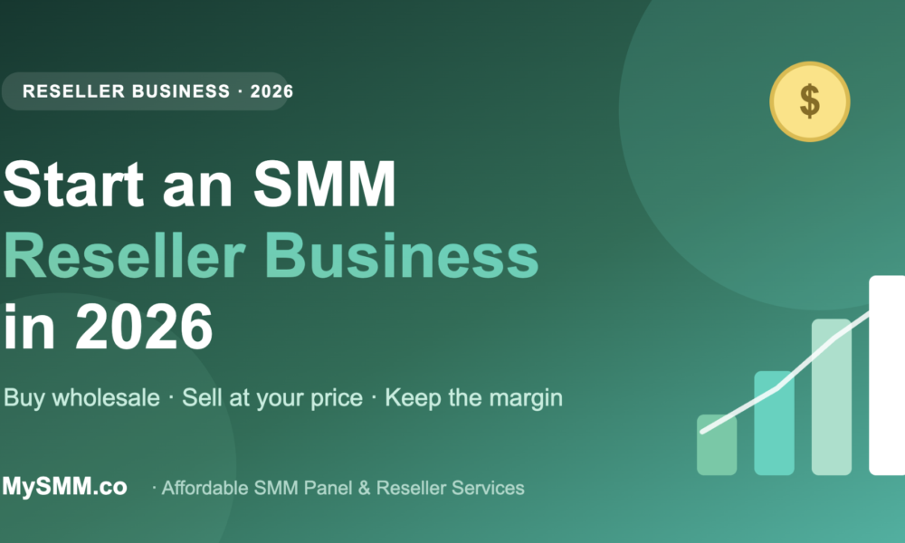 How to Start an SMM Reseller Business in 2026 (Without Big Upfront Costs)