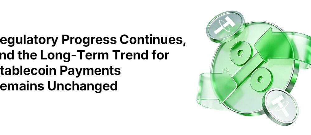 Regulatory Shifts Won’t Change Stablecoin Growth