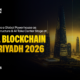 Riyadh Emerges as a Global Blockchain and AI Hub at Global Blockchain Show 2026