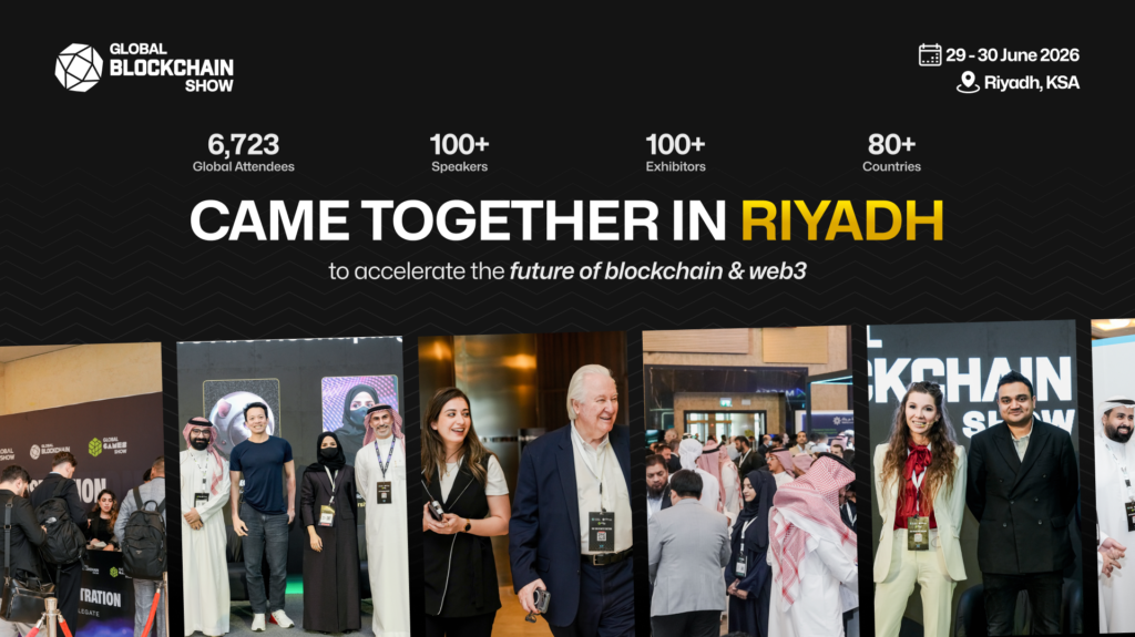 Riyadh Emerges as a Global Powerhouse as Blockchain Infrastructure & AI Take Center Stage at Global Blockchain Show 2026