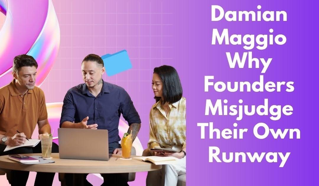 Damian Maggio: Why Founders Misjudge