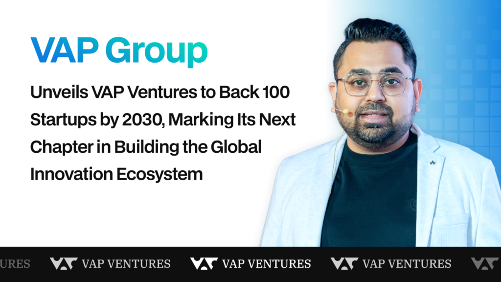 VAP Group Launches VAP Ventures to Back 100 Startups by 2030 and Drive Global Innovation