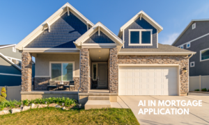 The Role of AI in Mortgage Underwriting