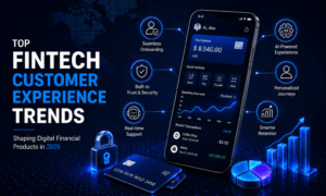 Top fintech customer experience trends shaping digital financial products in 2026