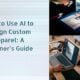 This guide walks through everything worth knowing—so the first design looks like something worth wearing.