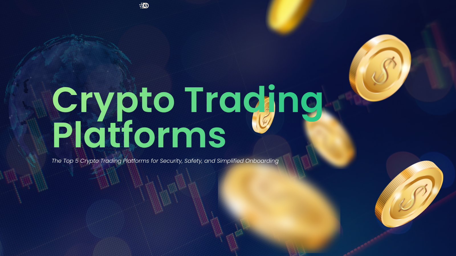 Below are the top 5 crypto trading platforms for security, safety, and simplified onboarding.