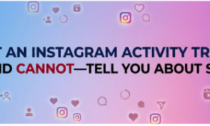 What an Instagram Activity Tracker Can Really Show