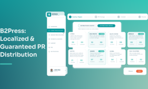 B2Press Elevates Global PR Model with Localized Guaranteed Distribution