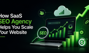 How SaaS SEO Agency Helps You Scale Your Website