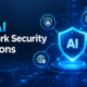 Below are some of the top ideas and solutions that are shaping AI network security in 2026 and what they mean in practice.