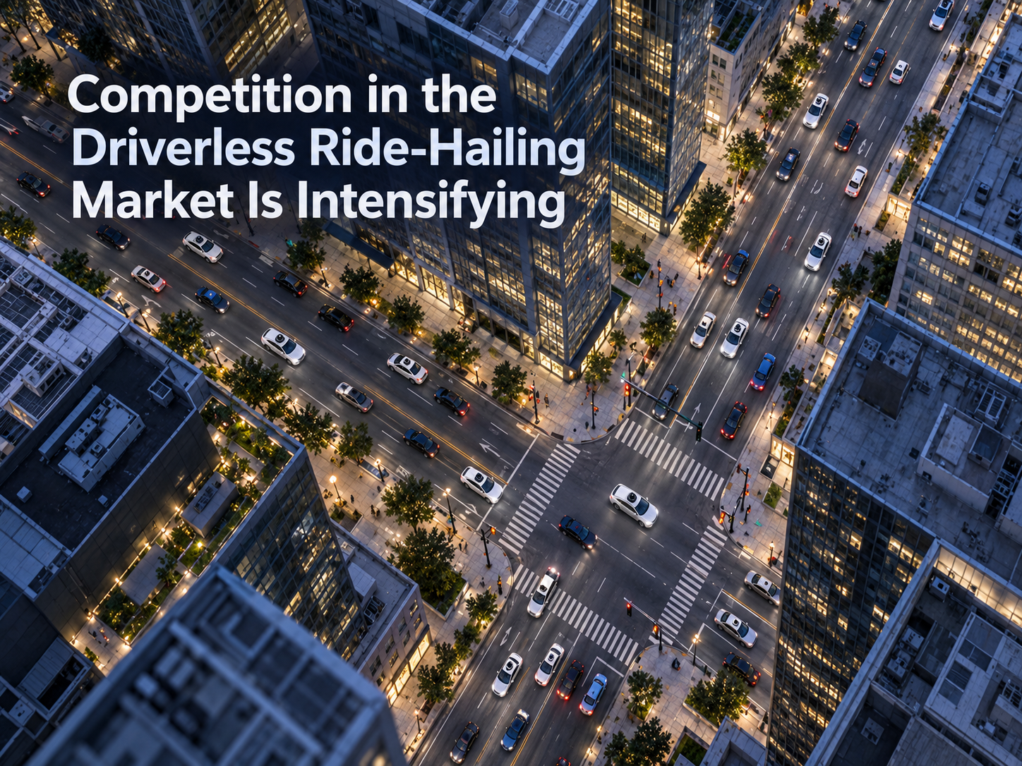Driverless Ride Hailing Race Accelerates as Companies Expand Across U.S. Cities