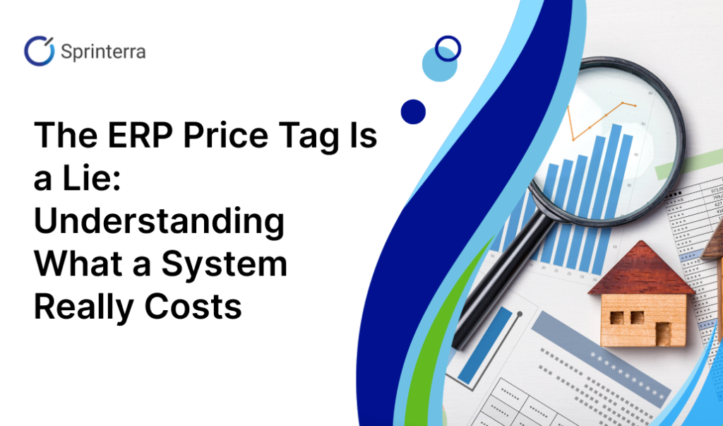 The ERP Price Tag Is a Lie: Understanding What a System Really Costs