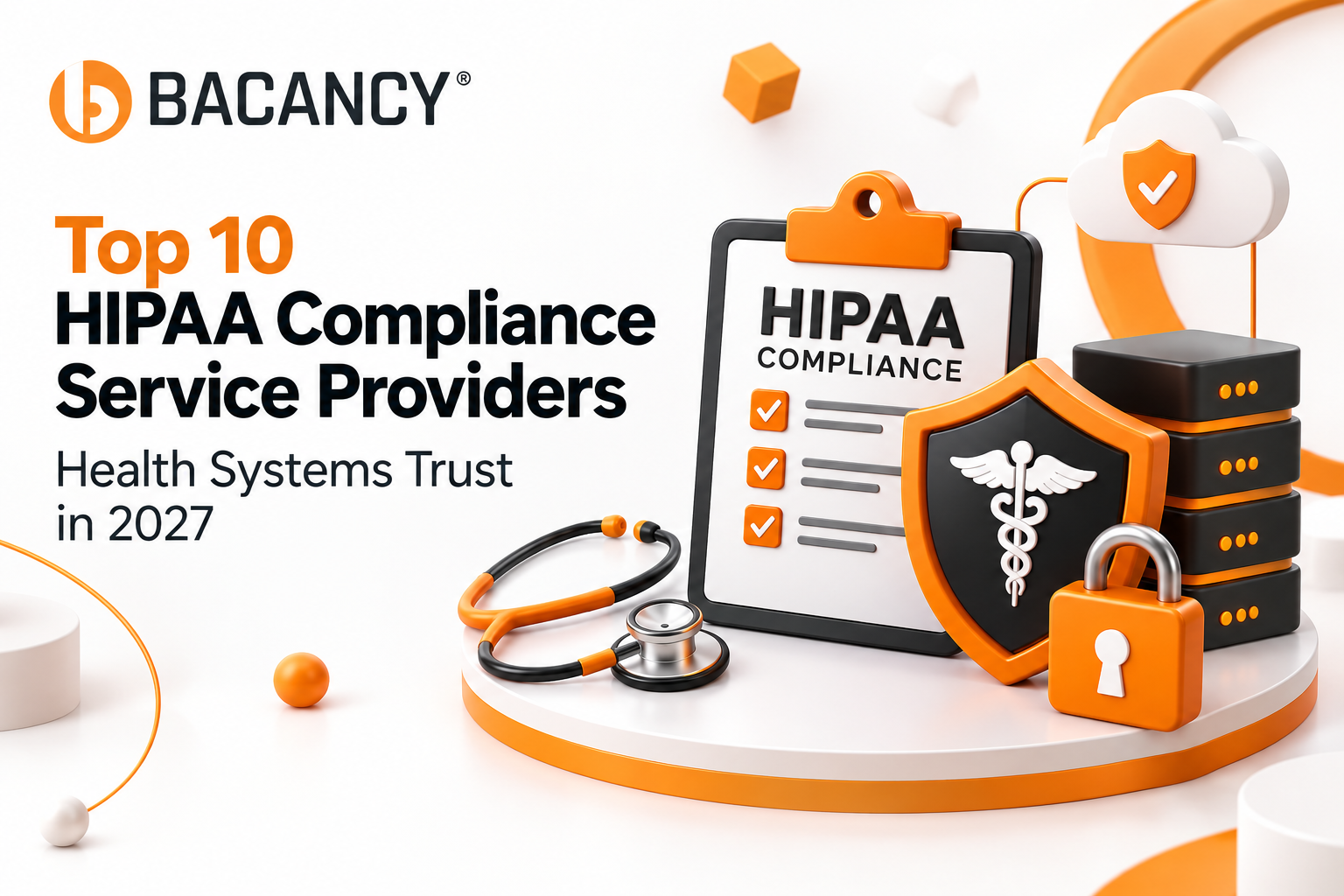 Top 10 HIPAA Compliance Service Providers Health Systems Trust in 2027
