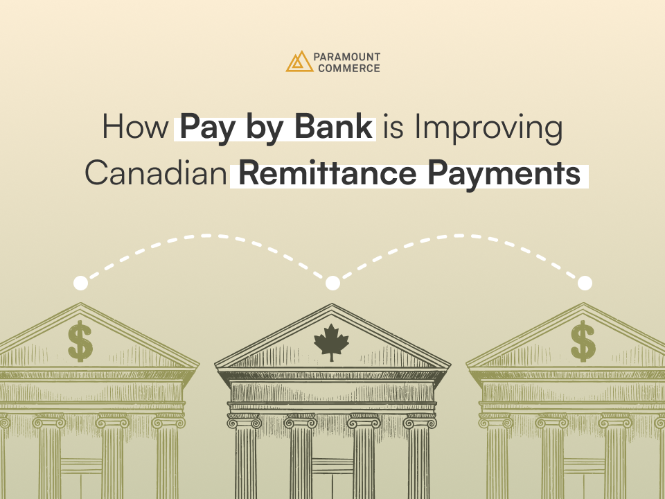 6a87151fbd4fba727c26ca0a_08.20.26_How_Pay_By_Bank_is_Improving_Canadian_Remittance_Payments_ENG_FINAL