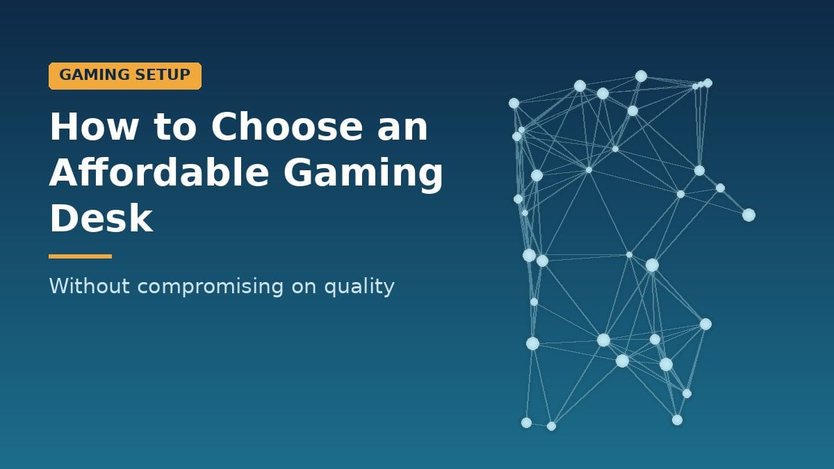 How to choose an affordable gaming desk