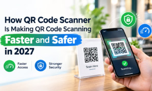 How QR Code Scanner Is Making QR Code Scanning Faster and Safer in 2027