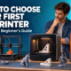 how-to-choose-first-3d-printer