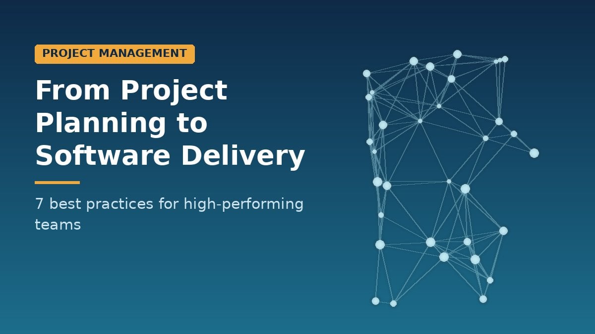 Project planning to software delivery best practices